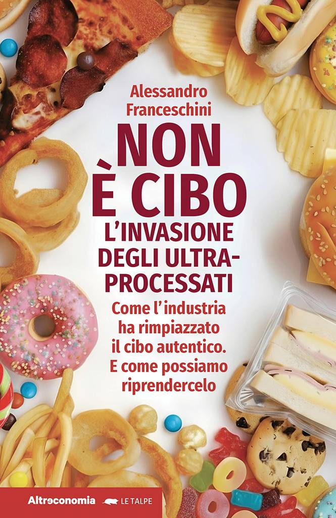 Non &egrave; cibo. Come l'industria ha rimpiazzato il cibo autentico e come possiamo riprendercelo